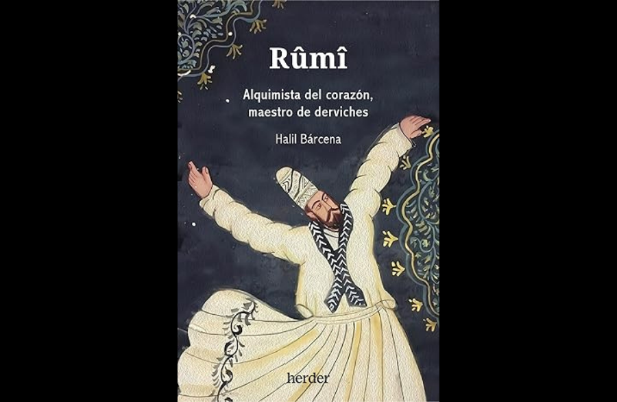 Halil Bárcena - Rûmî: Alquimista del corazón, maestro de derviches